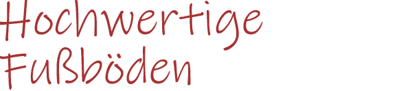 Schriftzug "Hochwertige Fußböden"